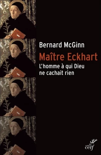 MAITRE ECKHART - L'HOMME A QUI DIEU NE CACHAIT RIEN -  MCGINN BERNARD - Editions du Cerf