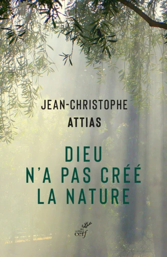 DIEU N'A PAS CREE LA NATURE - ECOLOGIE ET JUDAISME -  ATTIAS JEAN-CHRISTOPHE - Editions du Cerf