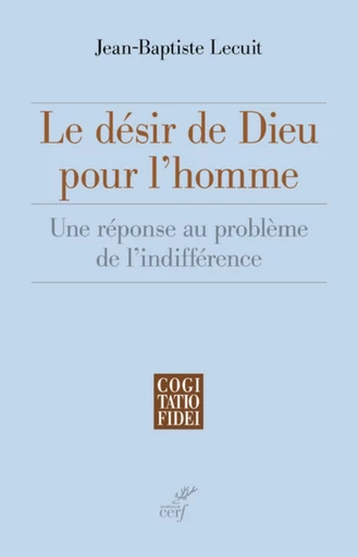 LE DÉSIR DE DIEU POUR L'HOMME -  LECUIT JEAN-BAPTISTE - Editions du Cerf