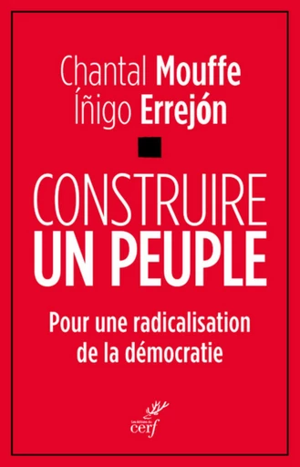 CONSTRUIRE UN PEUPLE -  MOUFFE CHANTAL,  ERREJON INIGO - Editions du Cerf