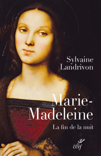 MARIE-MADELEINE. LA FIN DE LA NUIT -  LANDRIVON SYLVAINE - Editions du Cerf