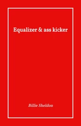 Equalizer & ass kicker