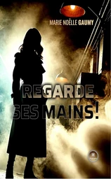 Regarde ses mains !