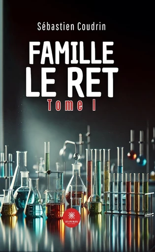 Famille Le Ret - Tome 1 - Sébastien Coudrin - Le Lys Bleu Éditions