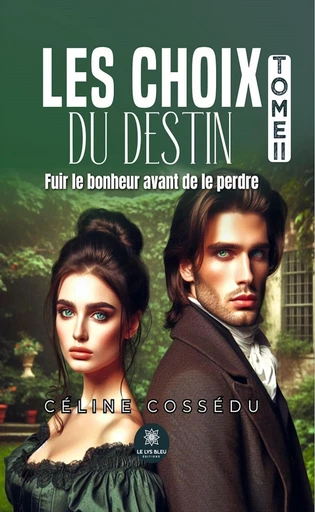 Les choix du destin - Tome 2 - Céline Cossédu - Le Lys Bleu Éditions