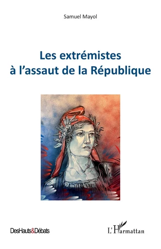 Les extrémistes à l’assaut de la République - Samuel Mayol - Editions L'Harmattan