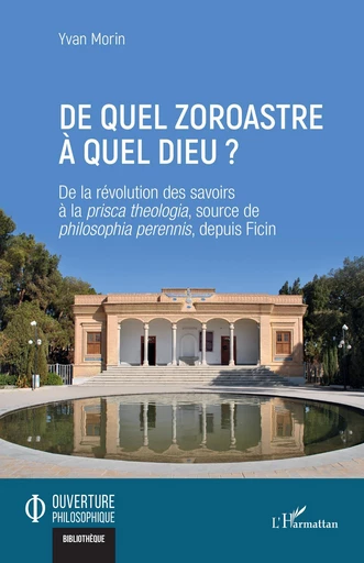 De quel zoroastre à quel dieu ? - Yvan Morin - Editions L'Harmattan