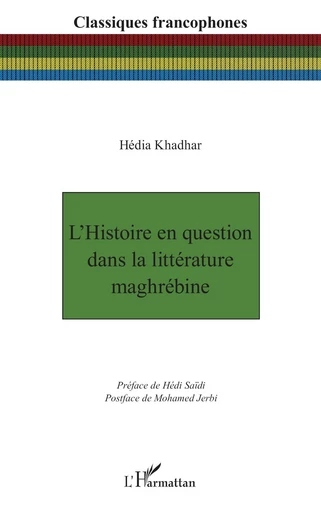 L’Histoire en question dans la littérature maghrébine - Hédia Khadhar - Editions L'Harmattan