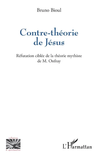 Contre-théorie de Jésus - Bruno Bioul - Editions L'Harmattan