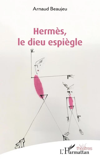 Hermès, le dieu espiègle - Arnaud Beaujeu - Editions L'Harmattan