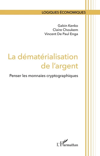 La dématérialisation de l'argent - Gabin Kenko, Claire Choukem, Vincent de Paul Enga - Editions L'Harmattan