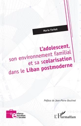 L’adolescent, son environnement familial et sa scolarisation dans le Liban postmoderne