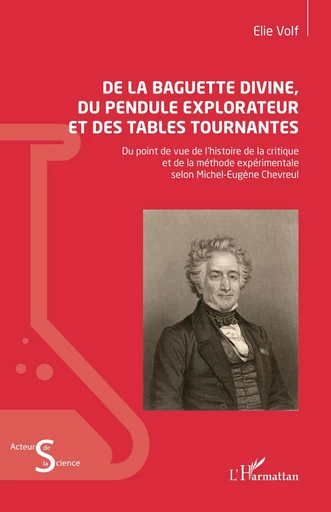 De la baguette divine, du pendule explorateur et des tables tournantes - Elie Volf - Editions L'Harmattan