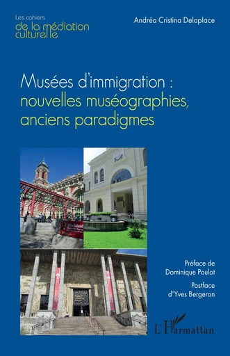 Musées d’immigration : nouvelles muséographies, anciens paradigmes - Andréa Cristina Delaplace - Editions L'Harmattan