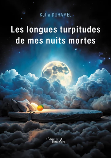 Les longues turpitudes de mes nuits mortes - Katia Duhamel - Éditions Baudelaire