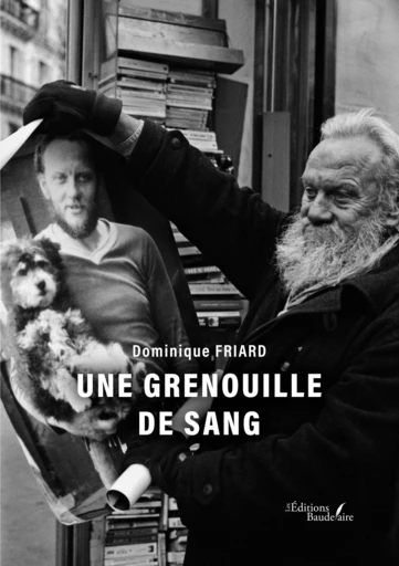 Une grenouille de sang - Dominique Friard - Éditions Baudelaire