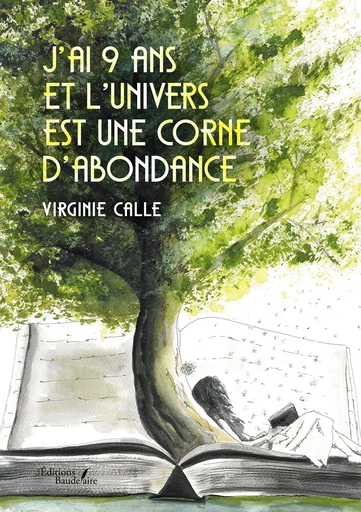 J'ai 9 ans et l'Univers est une corne d'abondance - Calle Virginie - Éditions Baudelaire