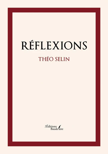 Réflexions - Selin Théo - Éditions Baudelaire