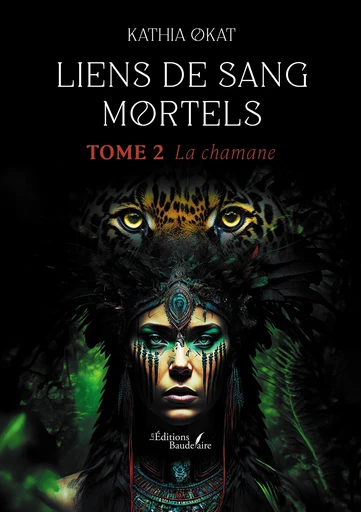 Liens de sang mortels – Tome 2 - Kathia Okat - Éditions Baudelaire