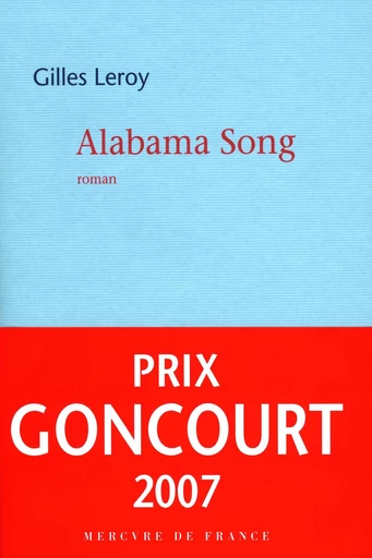 Alabama Song - Prix Goncourt - Gilles Leroy - Le Mercure de France