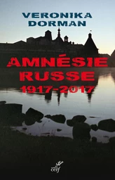 L'AMNÉSIE RUSSE. 1917-2017