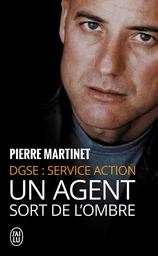 Un agent sort de l'ombre. DGSE : Service Action