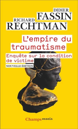 L'Empire du traumatisme. Enquête sur la condition de victime - Didier Fassin, Richard Rechtman - Flammarion