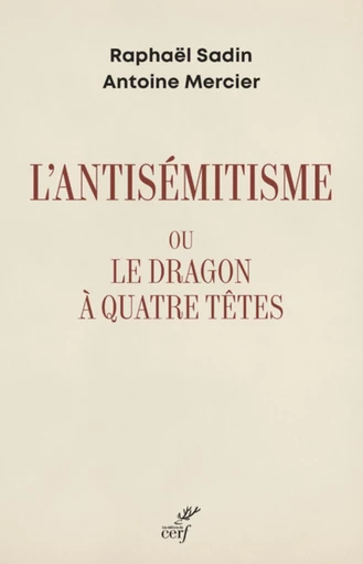 L'ANTISEMITISME OU LE DRAGON A QUATRE TETES -  SADIN RAPHAEL - Editions du Cerf