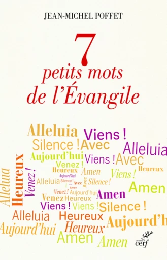 7 PETITS MOTS DE L'EVANGILE -  POFFET JEAN-MICHEL - Editions du Cerf