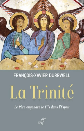 LA TRINITE - LE PERE ENGENDRE LE FILS DANS L'ESPRIT -  DURRWELL FRANCOIS-XAVIER - Editions du Cerf