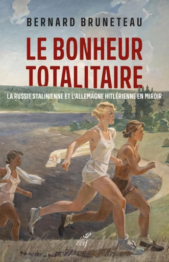 LE BONHEUR TOTALITAIRE - PRIX GUERRE ET PAIX 2022 -  BRUNETEAU BERNARD - Editions du Cerf