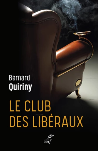 LE CLUB DES LIBERAUX -  QUIRINY BERNARD - Editions du Cerf