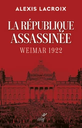 LA REPUBLIQUE ASSASSINEE - WEIMAR 1922