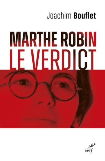 MARTHE ROBIN - LE VERDICT -  BOUFLET JOACHIM - Editions du Cerf