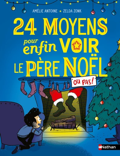 24 moyens pour enfin voir le père Noël (ou pas !) - Roman de l'avent hilarant à partir de 7 ans - Amélie Antoine - Nathan