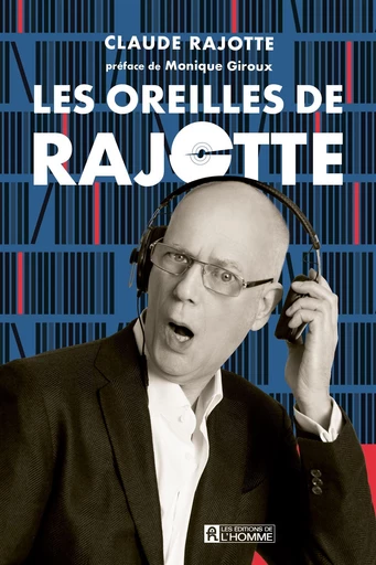 Les oreilles de Rajotte - Claude Rajotte - Les Éditions de l'Homme