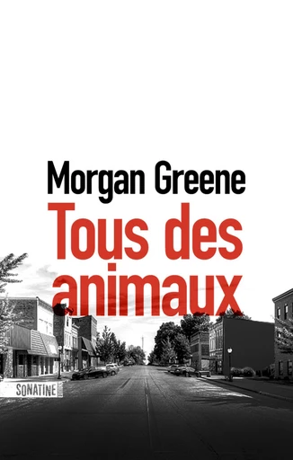 Tous des animaux - Morgan Greene - Sonatine