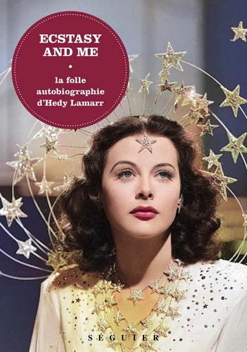 Ecstasy and Me, édition enrichie - La folle autobiographie d'Hedy Lamarr - Hedy Lamarr - Groupe Robert Laffont