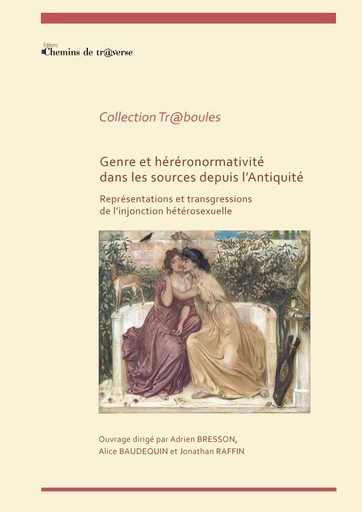 Genre et hétéronormativité dans les sources depuis l'Antiquité - Adrien Bresson, Alice Baudequin, Jonathan Raffin - Chemins de tr@verse