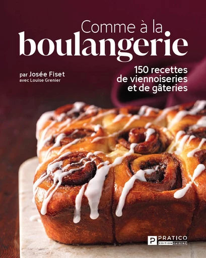 Comme à la boulangerie - Josée Fiset - Pratico Édition Cuisine