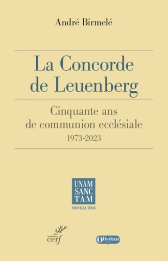 LA CONCORDE DE LEUENBERG 1973 2023 - 50 ANS DE COMMUNION ECCLESIALE -  BIRMELE ANDRE - Editions du Cerf