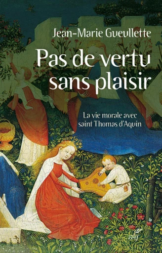 PAS DE VERTU SANS PLAISIR -  GUEULLETTE JEAN-MARIE - Editions du Cerf