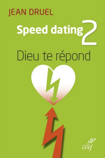 SPEED DATING 2 : DIEU TE RÉPOND - Jean Druel - Editions du Cerf