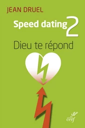 SPEED DATING 2 : DIEU TE RÉPOND