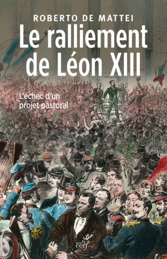 LE RALLIEMENT DE LÉON XIII -  DE MATTEI ROBERTO - Editions du Cerf