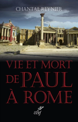 VIE ET MORT DE PAUL À ROME -  REYNIER CHANTAL - Editions du Cerf