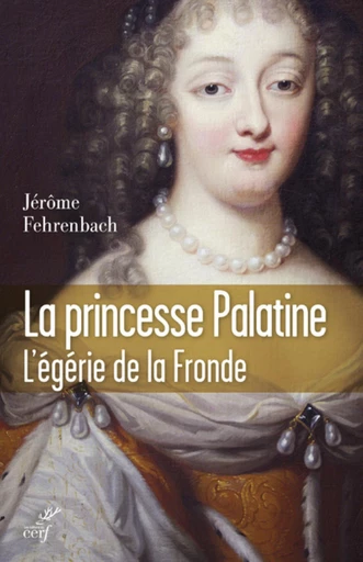 LA PRINCESSE PALATINE -  FEHRENBACH JEROME - Editions du Cerf