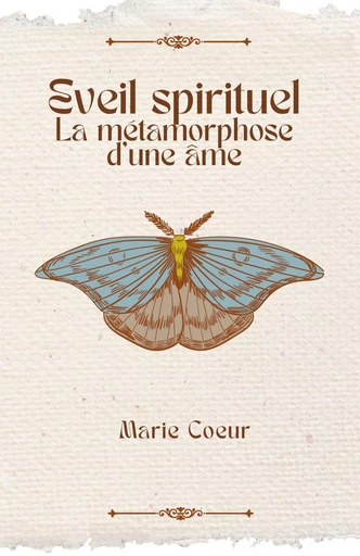 Eveil spirituel    La métamorphose de l'âme - Marie COEUR - Librinova