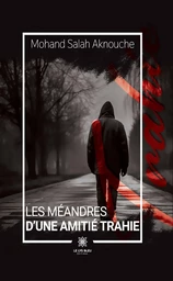 Les méandres d’une amitié trahie