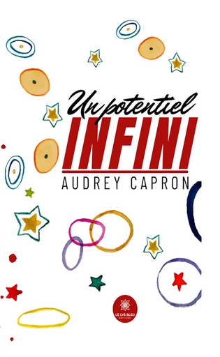 Un potentiel infini - Audrey Capron - Le Lys Bleu Éditions